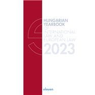 Hungarian Yearbook of International Law and European Law 2023 by Szab, Marcel; Gyeney, Laura; Lncos, Petra Lea, 9789047301776