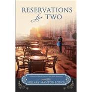 Reservations for Two A Novel of Fresh Flavors and New Horizons by MANTON LODGE, HILLARY, 9780307731777