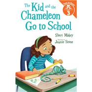 The Kid and the Chameleon Go to School (The Kid and the Chameleon: Time to Read, Level 3) by Mabry, Sheri; Stone, Joanie, 9780807541777
