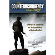 The Counterinsurgency Challenge A Parable of Leadership and Decision Making in Modern Conflict by Kolenda, Christopher D.; McChrystal, General Stanley A.,, 9780811711777