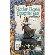 Mother Ocean, Daughter Sea by Marcellas, Diana, 9780812561777