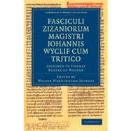 Fasciculi Zizaniorum Magistri Johannis Wyclif Cum Tritico by Shirley, Walter Waddington, 9781108021777