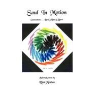 Soul in Motion: Connections-body, Mind & Spirit by Melcher, Rich, 9781450261777