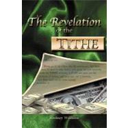 The Revelation of the Tithe by Williams, Rodney, 9781469171777