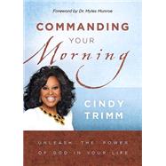 Commanding Your Morning by Trimm, Cindy, 9781599791777