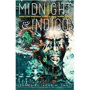 midnight & indigo: Twenty-two Speculative Stories by Black Women Writers by Smalls, 9781732891777