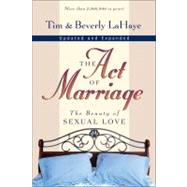 Act of Marriage : The Beauty of Sexual Love by Tim and Beverly LaHaye, 9780310211778