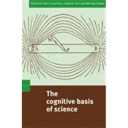 The Cognitive Basis of Science by Edited by Peter Carruthers , Stephen Stich , Michael Siegal, 9780521011778