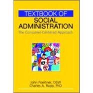 Textbook of Social Administration: The Consumer-Centered Approach by Poertner; John, 9780789031778