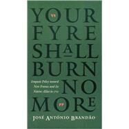 Your Fyre Shall Burn No More by Brandao, Jose Antonio, 9780803261778