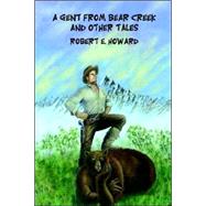 A Gent from Bear Creek And Other Tales by Howard, Robert E.; Herman, Paul, 9780809511778