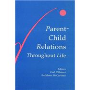Parent-child Relations Throughout Life by Pillemer,Karl;Pillemer,Karl, 9781138881778