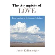 The Asymptote of Love by Kellenberger, James, 9781438471778