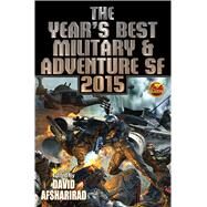 The Year's Best Military & Adventure SF 2015 by Afsharirad, David, 9781476781778