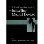 Infections Associated With Indwelling Medical Devices by Waldvogel, Francis A.; Bisno, Alan L., 9781555811778