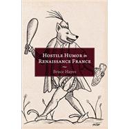 Hostile Humor in Renaissance France by Hayes, Bruce, 9781644531778