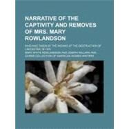 Narrative of the Captivity and Removes of Mrs. Mary Rowlandson by Willard, Joseph, 9780217241779