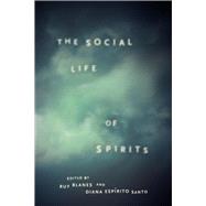 The Social Life of Spirits by Blanes, Ruy; Santo, Diana Espirito, 9780226081779