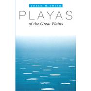 Playas of the Great Plains by Smith, Loren M., 9780292701779
