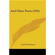 And Other Poets 1916 by Untermeyer, Louis, 9780548691779