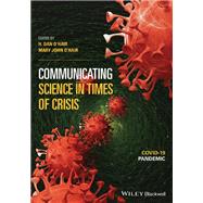 Communicating Science in Times of Crisis COVID-19 Pandemic by O'Hair, H. Dan; O'Hair, Mary John, 9781119751779