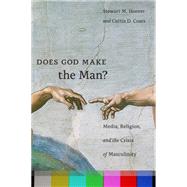 Does God Make the Man? by Coats, Curtis D.; Hoover, Stewart M., 9781479811779