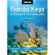 Moon Florida Keys: With Miami & the Everglades Beach Getaways, Snorkeling & Diving, Wildlife by Unknown, 9798886471779