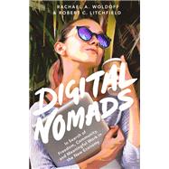 Digital Nomads In Search of Freedom, Community, and Meaningful Work in the New Economy by Woldoff, Rachael A.; Litchfield, Robert C., 9780190931780
