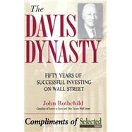 The Davis Dynasty Fifty Years of Successful Investing on Wall Street by Rothchild, John, 9780471331780