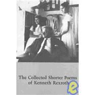 Collected Shorter Poems by Rexroth, Kenneth, 9780811201780
