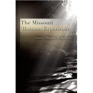 The Missouri Mormon Experience by Spencer, Thomas M., 9780826221780