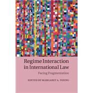 Regime Interaction in International Law by Young, Margaret A., 9781107521780