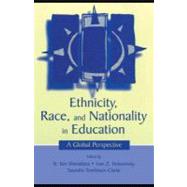 Ethnicity, Race, and Nationality in Education: A Global Perspective by Shimahara, N. Ken; Holowinsky, Ivan Z.; Tomlinson-Clarke, Saundra, 9781410601780