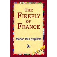 The Firefly Of France by Angellotti, Marion Polk, 9781421801780