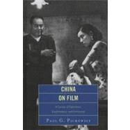 China on Film A Century of Exploration, Confrontation, and Controversy by Pickowicz, Paul G., 9781442211780