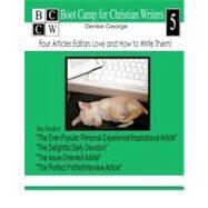 Four Articles Editors Love and How to Write Them! by George, Denise, 9781478261780