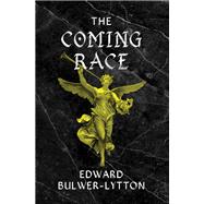 The Coming Race by Edward Bulwer-Lytton, 9781504061780