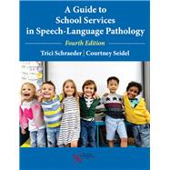 A Guide to School Services in Speech-language Pathology by Schraeder, Trici; Seidel, Courtney, 9781635501780