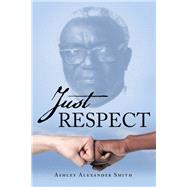 Just Respect by Smith, Ashley Alexander, 9781973641780