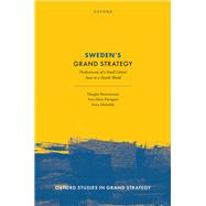 Sweden's Grand Strategy Predicaments of a Small Liberal State in a Hostile World by Brommesson, Douglas; Ekengren, Ann-Marie; Michalski, Anna, 9780198871781