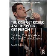 The Rich Get Richer and the Poor Get Prison by Reiman, Jeffrey; Leighton, Paul, 9780367231781