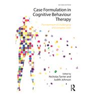 Case Formulation in Cognitive Behaviour Therapy: The Treatment of Challenging and Complex Cases by Tarrier; Nicholas, 9780415741781