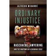 Ordinary Injustice by Alfredo Mirand, 9780816551781