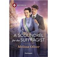 A Scoundrel for the Suffragist by Melissa Oliver, 9781335831781