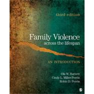 Family Violence Across the Lifespan : An Introduction by Ola W. Barnett, 9781412981781