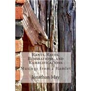 Rants, Raves, Ruminations, and Ramblifications by May, Jonathan, 9781507881781