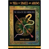 The Yoga of Snakes and Arrows by Johari, Harish, 9781594771781