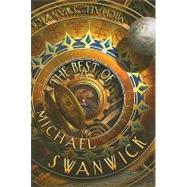 The Best of Michael Swanwick by Swanwick, Michael, 9781596061781