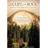 In the Clift of the Rock : There Is A Place Where Man Can See God by STEVENSON JOHN R, 9781615791781