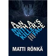 A Man With a Killer's Face by Ronka, Matti; Hackston, David, 9781859641781